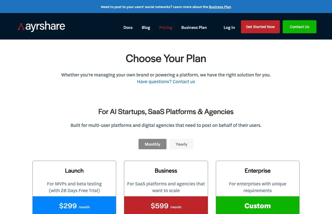 Ayrshare's pricing: Launch at $299/mo with a 28-day free trial, Business at $599/mo, and a custom Enterprise tier, all billed per social profile.